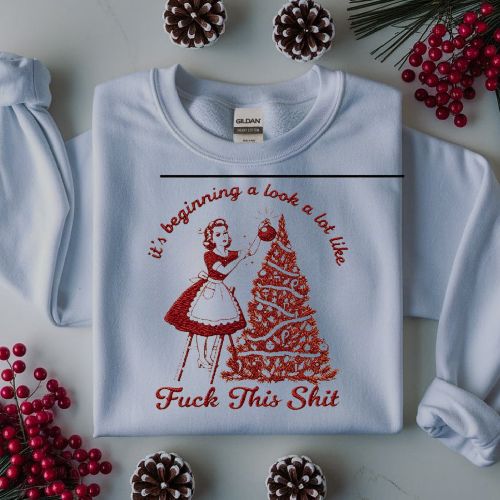 Vintage Embroidered "It's Beginning to Look a Lot F*ck This Shit" Christmas Sweatshirt | Retro Holiday Crewneck