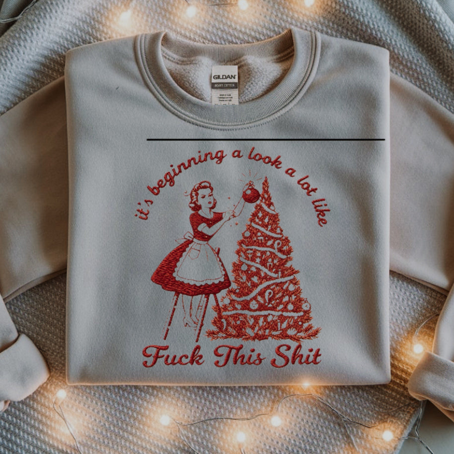 Vintage Embroidered "It's Beginning to Look a Lot F*ck This Shit" Christmas Sweatshirt | Retro Holiday Crewneck
